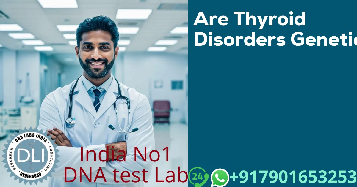 Are Thyroid Disorders Genetic