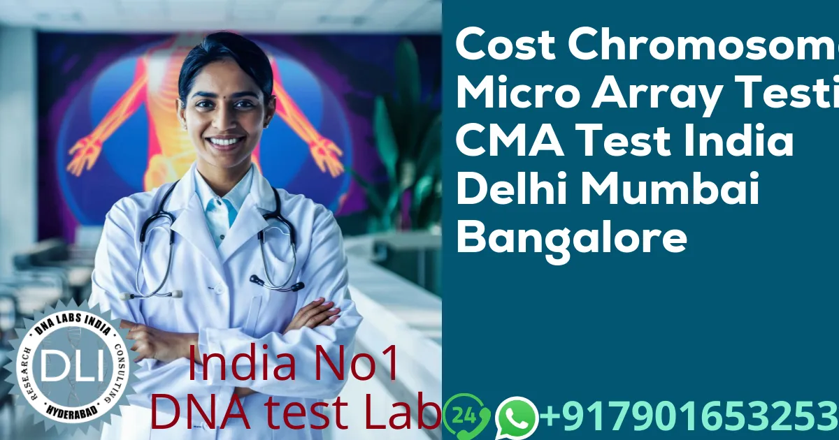 Cost Chromosomal Micro Array Testing CMA Test India Delhi Mumbai Bangalore